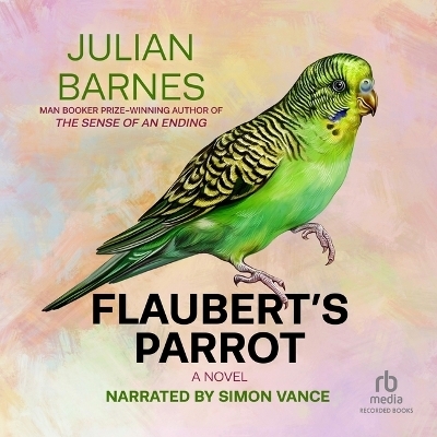 Flaubert's Parrot - Julian Barnes