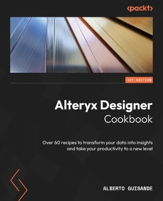 Alteryx Designer Cookbook - Alberto Guisande