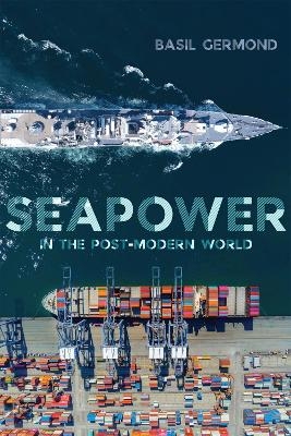 Seapower in the Post-modern World - Basil Germond