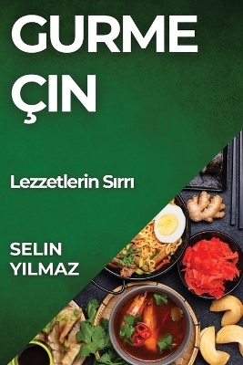 Gurme Çin - Selin Yılmaz