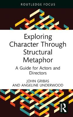 Exploring Character Through Structural Metaphor - John Gribas, Angeline Underwood