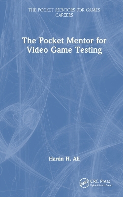 The Pocket Mentor for Video Game Testing - Harun H. Ali