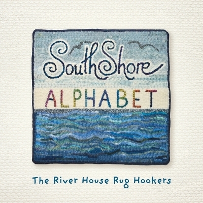 South Shore Alphabet - The River House Rug Hookers