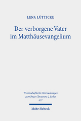 Der verborgene Vater im Matthäusevangelium - Lena Lütticke