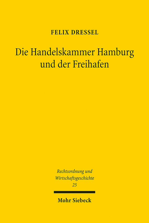 Die Handelskammer Hamburg und der Freihafen - Felix Dressel