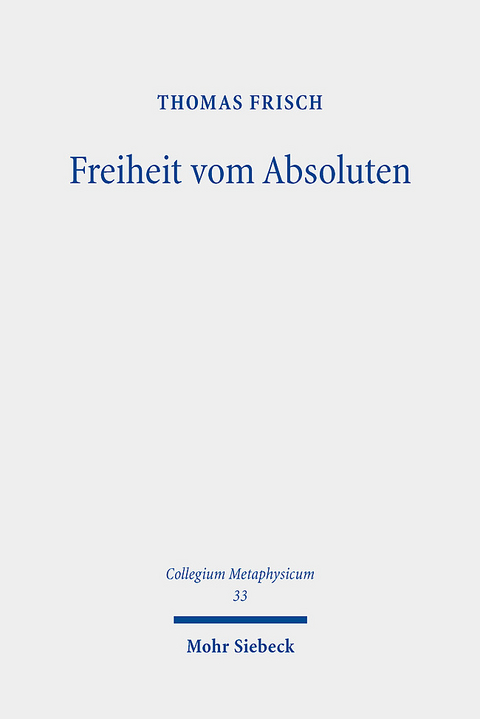 Freiheit vom Absoluten - Thomas Frisch