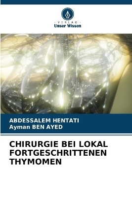 Chirurgie Bei Lokal Fortgeschrittenen Thymomen - ABDESSALEM HENTATI, Ayman BEN AYED