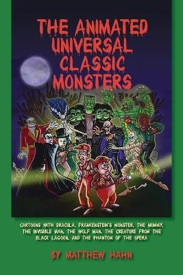 The Animated Universal Classic Monsters - Matthew Hahn