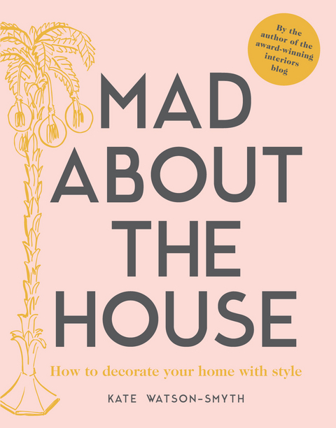 Mad about the House -  Kate Watson-Smyth