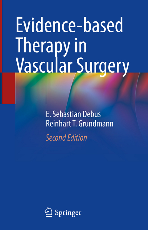 Evidence-based Therapy in Vascular Surgery - E. Sebastian Debus, Reinhart T. Grundmann