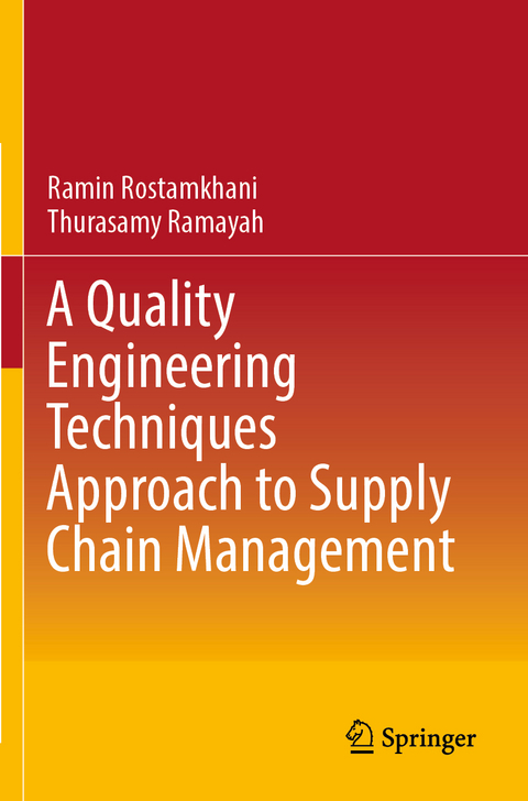 A Quality Engineering Techniques Approach to Supply Chain Management - Ramin Rostamkhani, Thurasamy Ramayah