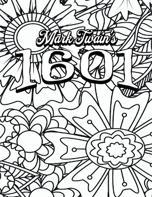 Color Your Own Cover of Mark Twain's 1601 (Including Stress-Relieving Floral Coloring Pages for Adults) - Rhonda Mohammed