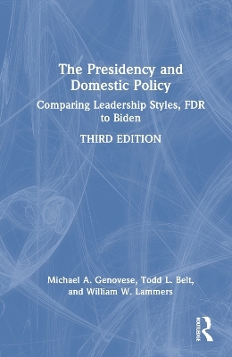 The Presidency and Domestic Policy - Michael A. Genovese, Todd L. Belt, William W. Lammers