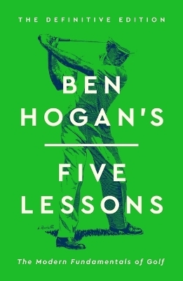 Ben Hogan's Five Lessons - Ben Hogan