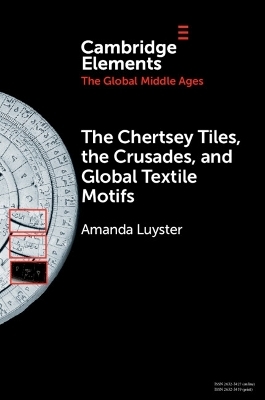 The Chertsey Tiles, the Crusades, and Global Textile Motifs - Amanda Luyster