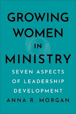 Growing Women in Ministry - Anna R. Morgan