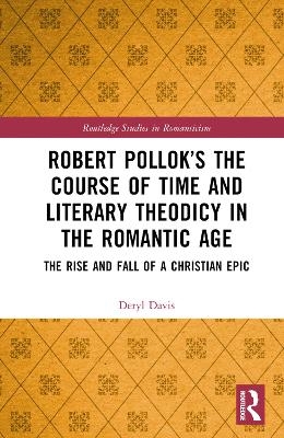 Robert Pollok’s The Course of Time and Literary Theodicy in the Romantic Age - Deryl Davis