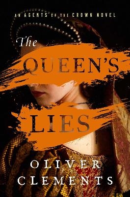 The Queen's Lies - Oliver Clements