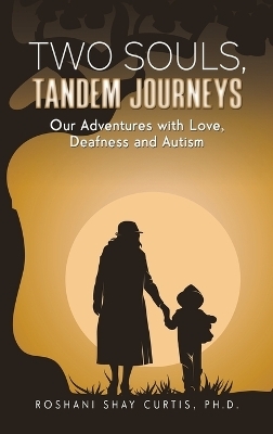 Two Souls, Tandem Journeys - Roshani Shay Curtis Ph.D.