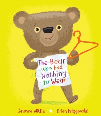 The Bear who had Nothing to Wear - Jeanne Willis