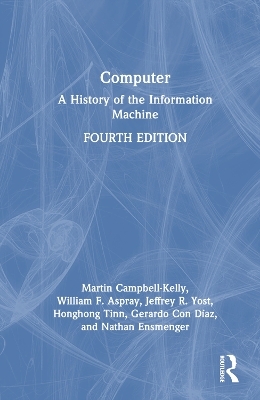 Computer - Martin Campbell-Kelly, William F. Aspray, Jeffrey R. Yost, Honghong Tinn, Gerardo Con Díaz