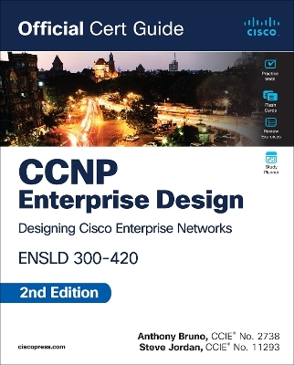 CCNP Enterprise Design ENSLD 300-420 Official Cert Guide - Anthony Bruno, Steve Jordan