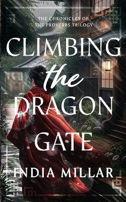 Climbing the Dragon Gate - India Millar