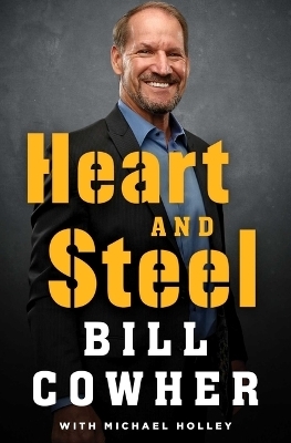 Heart and Steel - Bill Cowher