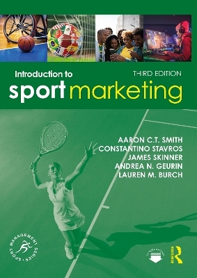 Introduction to Sport Marketing - Aaron C.T. Smith, Constantino Stavros, James Skinner, Andrea N. Geurin, Lauren M. Burch