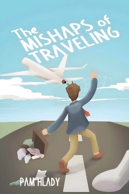 The Mishaps of Traveling - Pam Hlady