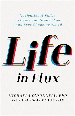 Life in Flux - Michaela O'Donnell PhD, Lisa Pratt Slayton