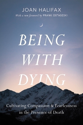 Being with Dying - Joan Halifax, Ira Byock