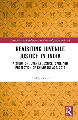 Revisiting Juvenile Justice in India - Atul Jaybhaye