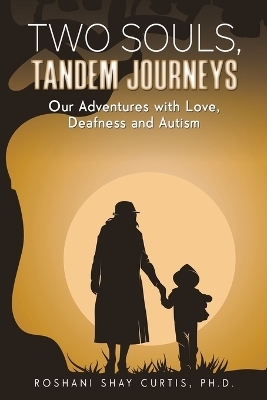 Two Souls, Tandem Journeys - Roshani Shay Curtis Ph.D.