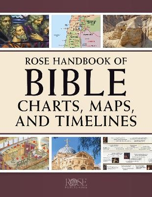 Rose Handbook of Bible Charts, Maps, and Timelines - Rose Publishing