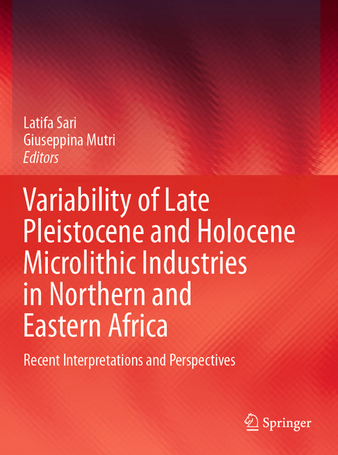 Variability of Late Pleistocene and Holocene Microlithic Industries in Northern and Eastern Africa - 