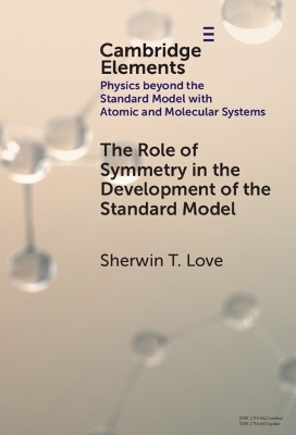 The Role of Symmetry in the Development of the Standard Model - Sherwin T. Love