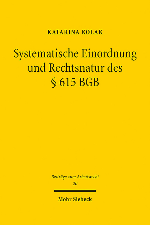 Systematische Einordnung und Rechtsnatur des § 615 BGB - Katarina Kolak