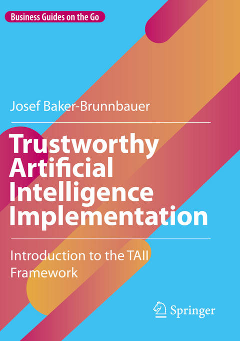 Trustworthy Artificial Intelligence Implementation - Josef Baker-Brunnbauer