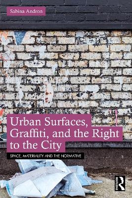 Urban Surfaces, Graffiti, and the Right to the City - Sabina Andron