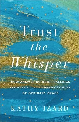 Trust the Whisper - Kathy Izard