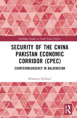 Security of the China Pakistan Economic Corridor (CPEC) - Khurram Siddiqui