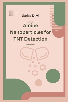 Amine Nanoparticles for TNT Detection - Devi Sarita