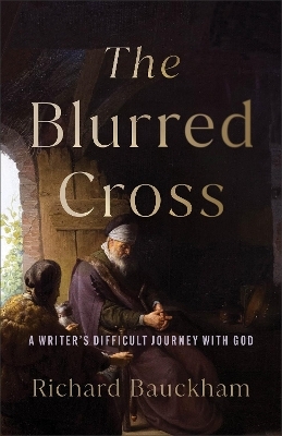 The Blurred Cross - Richard Bauckham