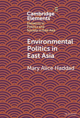 Environmental Politics in East Asia - Mary Alice Haddad