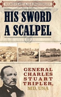 His Sword a Scalpel - Jack Dempsey,  Michigan Civil War Association