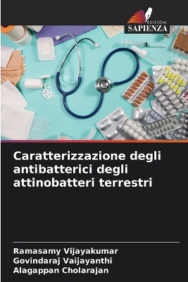 Caratterizzazione degli antibatterici degli attinobatteri terrestri - Ramasamy Vijayakumar, Govindaraj Vaijayanthi, Alagappan Cholarajan