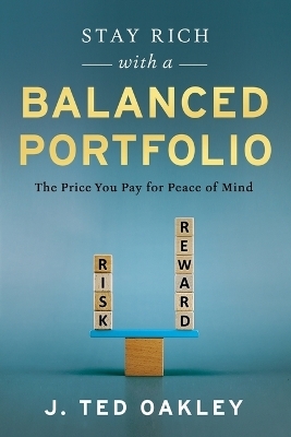 Stay Rich with a Balanced Portfolio - J Ted Oakley