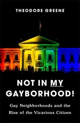 Not in My Gayborhood - Theodore Greene