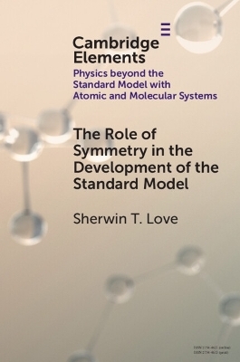 The Role of Symmetry in the Development of the Standard Model - Sherwin T. Love